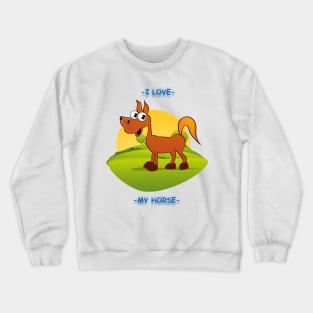 I Love My Horse Crewneck Sweatshirt